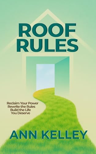 Roof Rules: How Hidden Power Dynamics Shape Personal Development (Kindle Edition)