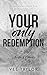 Your Only Redemption (Raven...