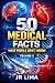 50 more medical facts most ...