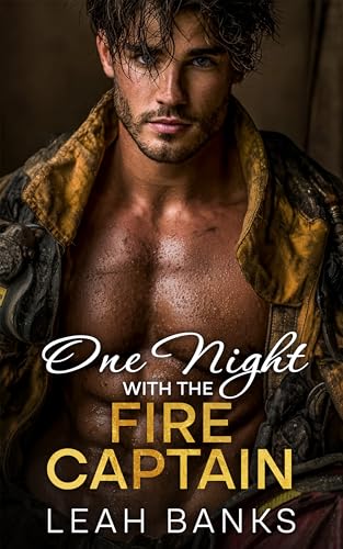 One Night With The Fire Captain: A One Night Stand, Best Friend's Brother Romance (Kindle Edition)