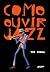Como ouvir jazz (Portuguese Edition)