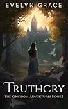 Truthcry (The Kingdom Adventures Book 1)