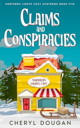 Claims and Conspiracies (Northern Lights Cozy Mysteries Book 5)