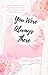 You Were Always There