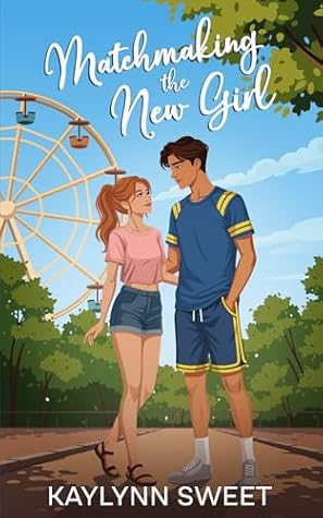 Matchmaking the New Girl (Cardinal Ridge Sweet YA Romance)