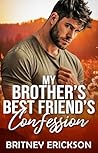 My Brother’s Best Friend’s Confession: A Fake Engagement Romance (Spring Heat Confessions Book 7)