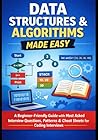 Data Structures & Algorithms Made Easy: A Beginner-Friendly Guide with Most Asked Interview Questions, Patterns, and Cheat Sheets for Coding Interviews