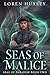 Seas of Malice by Loren Huxley