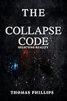 The Collapse Code : Selecting Reality The Collapse Code : Selecting Reality