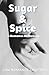 Sugar and Spice: A Romance ...