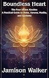Boundless Heart: The Four Divine Abodes: A Practical Guide to Metta, Karuna, Mudita, and Upekkha (The Living Dharma Series)