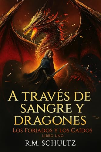 A Través de Sangre y Dragones: Fantasía Épica - Jinetes de Dragones (The Forged and The Fallen) (Spanish Edition)