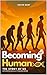 Becoming Human: The Story of Us (Anthropologically Curious Book 1)