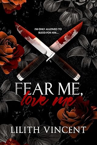 Fear Me, Love Me (Deadly Hearts, #1)