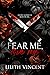 Fear Me, Love Me (Deadly Hearts, #1)
