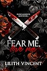 Fear Me, Love Me