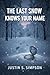 THE LAST SNOW KNOWS YOUR NAME by Justin S Simpson