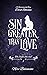Sin greater than Love