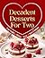 Decadent Desserts For Two by Alexus Nance