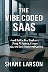 The Vibe Coded SaaS: How I Built a Real Business Using AI Agents, Claude Code, and Zero Traditional Coding