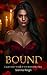 Bound: A Dark Mafia Romance of Loyalty, Obsession, and Forbidden Desire (Blood Vows Book 1)