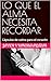 LO QUE EL ALMA NECESITA RECORDAR by Javier Alcázar