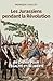 LES JURASSIENS PENDANT LA REVOLUTION: EN CHEMIN POUR L'EGALITE ET LA LIBERTE