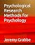 Psychological Research Methods for Psychology by Jeremy Grabbe