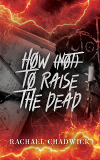 How (Not) To Raise The Dead: A Paranormal Dark Romcom