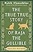 The True True Story of Raja...