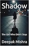 Shadow: The Girl Who Didn’t Stop