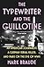 The Typewriter and the Guillotine
