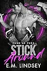 Stick Around by E.M. Lindsey