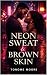 Neon Sweat & Brown Skin by Tonome Moore