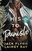 His To Punish: A Dark Billionaire Military Romance