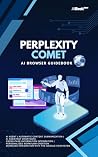 Perplexity Comet - AI Browser Guidebook Perplexity Comet - AI Browser Guidebook