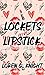 Lockets and Lipstick by Loren G. Knight Lockets and Lipstick by Loren G. Knight