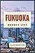 Fukuoka Bucket List 2026: E...