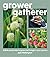 Grower Gatherer: Edible perennials to grow and forage in your garden
