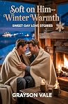 Soft on Him—Winter Warmth (Sweet Gay Love Stories) Soft on Him—Winter Warmth (Sweet Gay Love Stories)