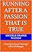 RUNNING AFTER A PASSION THAT IS TRUE by Michele Draper Watson