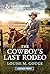 The Cowboy's Last Rodeo: An Uplifting Inspirational Romance