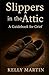 Slippers In The Attic: A Gu...