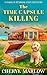 The Time Capsule Killing: A Cold Case Cozy Mystery