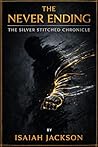 The Never Ending: The Silver Stitched Chronicle (The Never Ending Cycle Book 3)