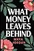 What Money Leaves Behind by Maya Jordan