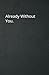 Already Without You. Life Functioning Without a Separate Self by Sander Schevers