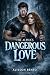 The Alpha’s Dangerous Love: A Paranormal Wolf Shifter Romance (The Savage Hearts Series)