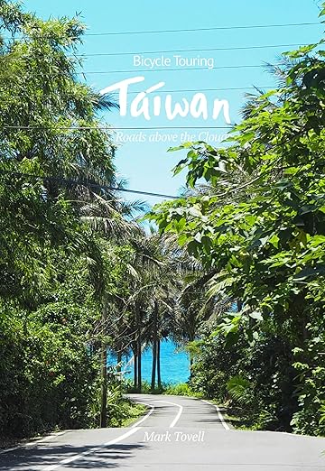 Bicycle Touring Taiwan: Roads above the Clouds