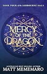 Mercy of the Dragon : A slow burn dragon rider romantasy series (The Ashbourne Saga Book 4)